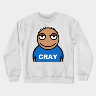 Cray. A bit crazy Crewneck Sweatshirt